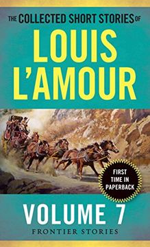 portada The Collected Short Stories of Louis L'amour, Volume 7: Frontier Stories (en Inglés)