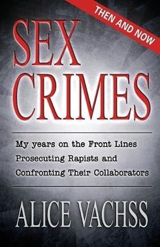 portada Sex Crimes: Then and Now: My Years on the Front Lines Prosecuting Rapists and Confronting Their Collaborators (en Inglés)