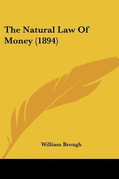 portada the natural law of money (1894) (en Inglés)