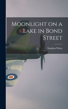 portada Moonlight on a Lake in Bond Street (en Inglés)