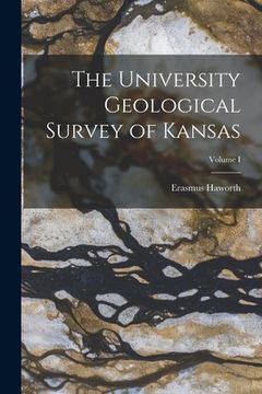 portada The University Geological Survey of Kansas; Volume I (en Inglés)