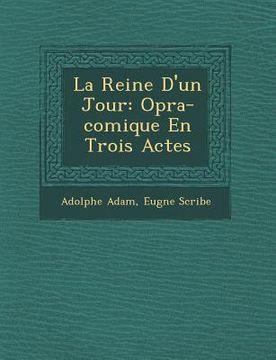portada La Reine D'un Jour: Op�ra-comique En Trois Actes (en Francés)