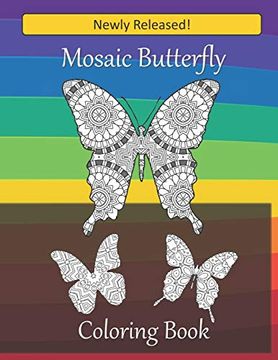 portada Mosaic Butterfly Coloring Book: Over 30 Beautiful Butterfly Images Filled With Mosaic Patterns for you to Color (en Inglés)