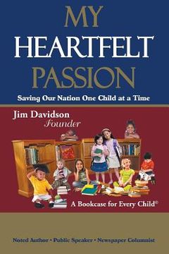 portada My Heartfelt Passion: Saving Our Nation One Child at a Time (in English)
