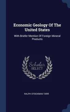 portada Economic Geology Of The United States: With Briefer Mention Of Foreign Mineral Products (in English)