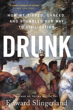 portada Drunk: How we Sipped, Danced, and Stumbled our way to Civilization (in English)