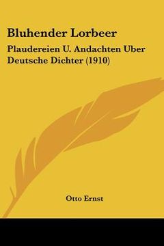 portada Bluhender Lorbeer: Plaudereien U. Andachten Uber Deutsche Dichter (1910) (en Alemán)