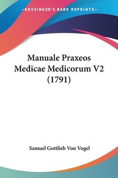 portada Manuale Praxeos Medicae Medicorum V2 (1791) (en Latin)