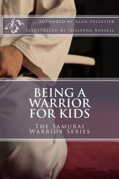portada Being a Warrior For Kids: The Samurai Warrior Series (en Inglés)