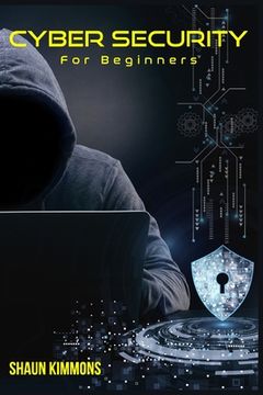 portada Cyber Security for Beginners: How to Become a Cybersecurity Professional Without a Technical Background (2022 Guide for Newbies) (in English)