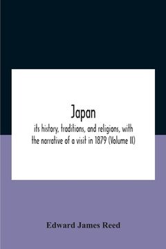 portada Japan; Its History, Traditions, And Religions, With The Narrative Of A Visit In 1879 (Volume Ii) (en Inglés)