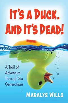 portada It's a Duck. And It's Dead! A Trail of Adventure Through six Generations (en Inglés)
