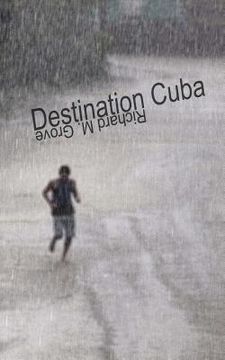 portada Destination Cuba: A Cuba Memoir (in English)