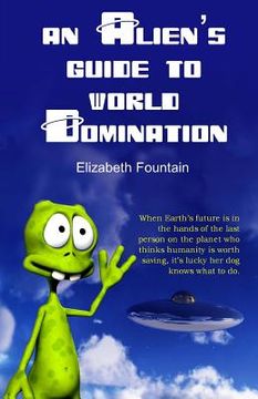 portada An Alien's Guide To World Domination (en Inglés)