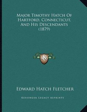 portada major timothy hatch of hartford, connecticut, and his descendants (1879) (in English)