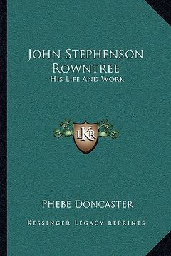 portada john stephenson rowntree: his life and work