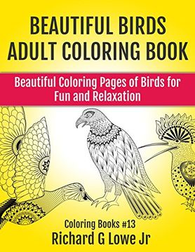 portada Beautiful Birds Adult Coloring Book: Beautiful Coloring Pages of Birds for Fun and Relaxation: Volume 13 (Coloring Books)