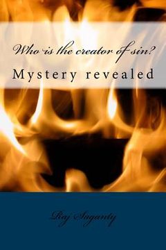 portada Who is the creator of sin?: Mystery revealed (in English)