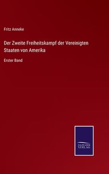 portada Der Zweite Freiheitskampf der Vereinigten Staaten von Amerika: Erster Band (in German)