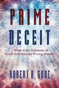portada Prime Deceit: What if the Fountain of Youth Fell Into the Wrong Hands? (en Inglés)