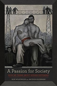portada A Passion for Society: How we Think About Human Suffering (California Series in Public Anthropology) 