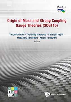 portada Origin Of Mass And Strong Coupling Gauge Theories (SCGT 15) - Proceedings Of The Sakata Memorial KMI Workshop (Particle Physicshigh Energy Ph)