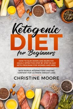 portada Ketogenic Diet for Beginners: How to Slim Down and Burn Fat, Highly Effective Step by Step 30 Day Keto Program for Women and Men with Bonus Intermit (in English)