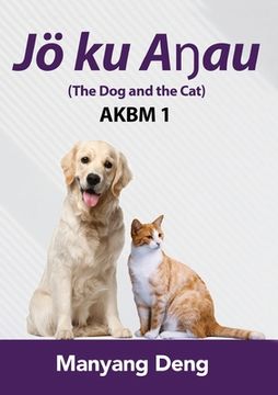 portada The Dog and the Cat (Jö ku Aŋau) is the first book of AKBM kids' books