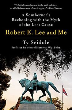 portada Robert e. Lee and me: A Southerner'S Reckoning With the Myth of the Lost Cause (en Inglés)