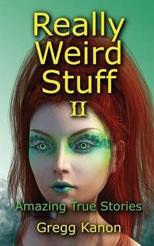 portada Really Weird Stuff II: Amazing True Stories