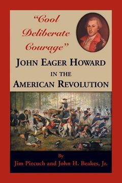 portada "Cool Deliberate Courage" John Eager Howard in The American Revolution (en Inglés)