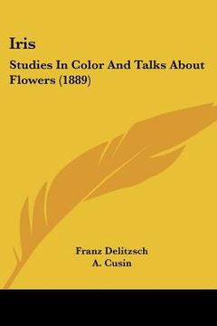 portada iris: studies in color and talks about flowers (1889)