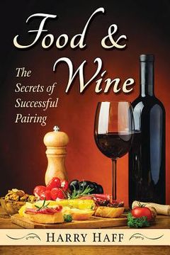 portada Food and Wine: The Secrets of Successful Pairing (en Inglés)