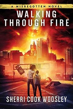 portada Walking Through Fire: A Misbegotten Novel (en Inglés)