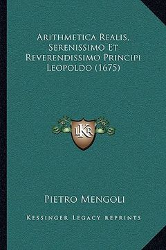 portada Arithmetica Realis, Serenissimo Et Reverendissimo Principi Leopoldo (1675) (en Italiano)