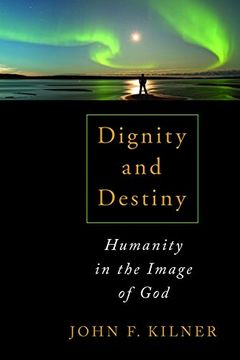 portada Dignity and Destiny: Humanity in the Image of god (en Inglés)