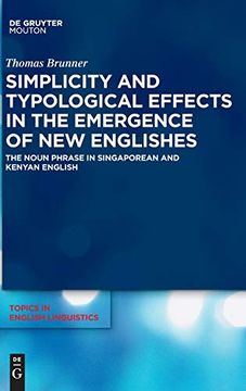portada Simplicity and Typological Effects in the Emergence of new Englishes (Topics in English Linguistics) (en Inglés)