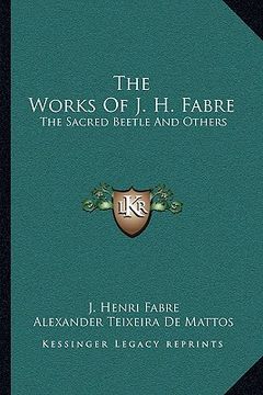 portada the works of j. h. fabre: the sacred beetle and others (en Inglés)