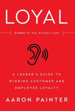 portada Loyal: A Leader'S Guide to Winning Customer and Employee Loyalty (en Inglés)