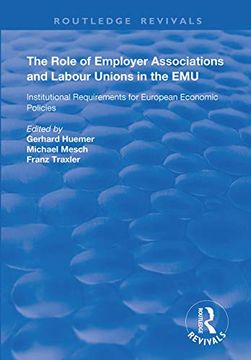 portada The Role of Employer Associations and Labour Unions in the Emu: Institutional Requirements for European Economic Policies