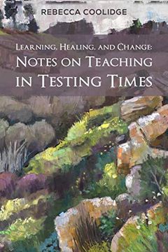 portada Learning, Healing, and Change: Notes on Teaching in Testing Times 