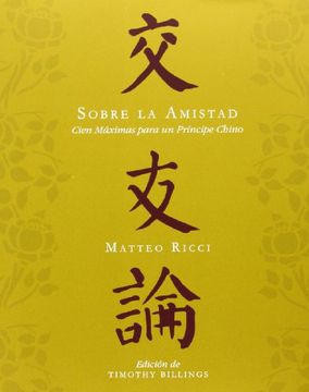 portada Sobre la Amistad: Cien Máximas Para un Principe Chino (in Spanish)
