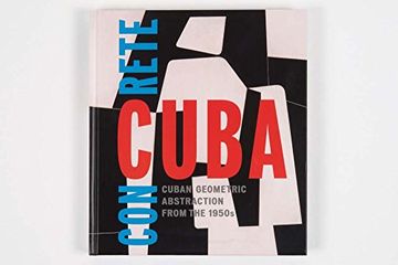 portada Concrete Cuba: Cuban Geometric Abstraction from the 1950s (en Inglés)