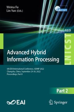 portada Advanced Hybrid Information Processing: 6th Eai International Conference, Adhip 2022, Changsha, China, September 29-30, 2022, Proceedings, Part II (en Inglés)