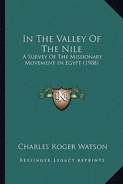 portada in the valley of the nile: a survey of the missionary movement in egypt (1908) (en Inglés)