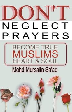 portada Don't Neglect Prayers, Become True Muslims Heart & Soul (en Inglés)