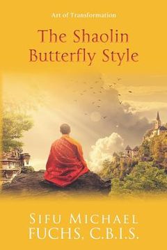 portada The Shaolin Butterfly Style: Art of Transformation (en Inglés)