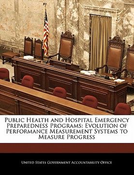 portada public health and hospital emergency preparedness programs: evolution of performance measurement systems to measure progress