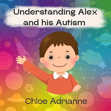 portada Understanding Alex and his Autism (en Inglés)