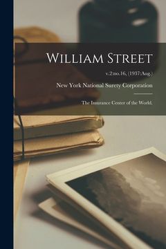 portada William Street; the Insurance Center of the World.; v.2: no.16, (1937: Aug.)